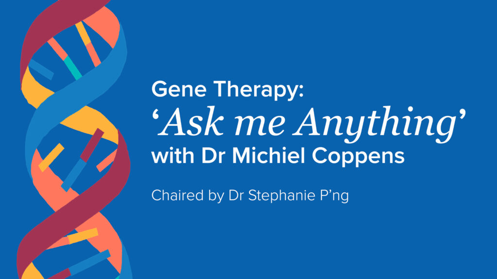Gene therapy: Ask me anything with Dr Michiel Coppens